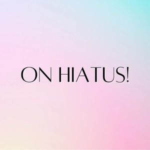 On hiatus!